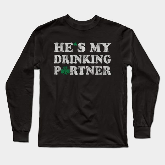 Hes My Drinking Partner Couples St Patricks Day Long Sleeve T-Shirt by E